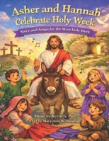 Asher and Hannah Celebrate Holy Week: Story and Songs for the Most Holy Week (Alsatian Edition) B0GKYDYYJP Book Cover