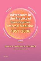 Adventures in the Practice of Investigative Internal Medicine 1951-2006: A Scientific Memoir 1425113281 Book Cover