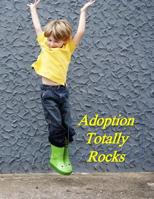 Adoption Totally Rocks: A Baby Book To Follow The Child's Life From Adoption Through Five Years 1075619874 Book Cover