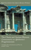 The Chreia and Ancient Rhetoric: Commentaries on Aphthonius's Progymnasmata 1589836448 Book Cover