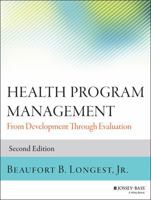 Health Program Management: From Development Through Evaluation 1118834704 Book Cover