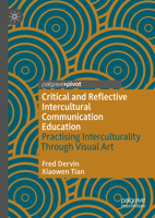 Critical and Reflective Intercultural Communication Education: Practicing Interculturality Through Visual Art 3031407792 Book Cover