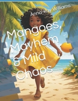 Mangoes, Mayhem & Mild Chaos B0H1W4FCNN Book Cover
