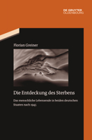 Die Entdeckung des Sterbens: Das menschliche Lebensende in beiden deutschen Staaten nach 1945 (Quellen und Darstellungen zur Zeitgeschichte, 137) (German Edition) 3111627756 Book Cover