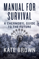 Manual for Survival: An Environmental History of the Chernobyl Disaster 0393357767 Book Cover