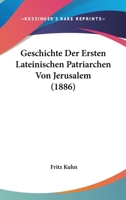 Geschichte Der Ersten Lateinischen Patriarchen Von Jerusalem - Primary Source Edition 1144983371 Book Cover
