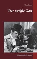 Der zwölfte Gast: Phantastische Erzählung 3748189737 Book Cover