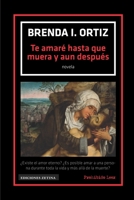 Te amaré hasta que muera y aun después B0BM3B1T58 Book Cover