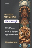 Ancestral Medicine: Complete Guide to Celtic and Haitian ( African) Traditional Medicine B0DFK9YY57 Book Cover
