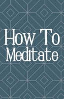 How To Meditate: How To Meditate Book, Great For Beginners null Book Cover