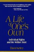 A Life of One's Own: Individual Rights and the Welfare State 188257771X Book Cover