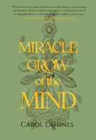 Miracle Grow of the Mind 1646037707 Book Cover
