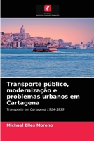 Transporte público, modernização e problemas urbanos em Cartagena: Transporte em Cartagena 1914-1939 6204068555 Book Cover