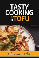 Tasty Cooking With Tofu 1517370450 Book Cover