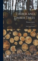 Timber and Timber Trees: Native and Foreign 1017702292 Book Cover