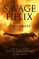 Savage Helix: A Prehistoric Thriller 192316578X Book Cover
