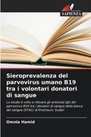 Sieroprevalenza del parvovirus umano B19 tra i volontari donatori di sangue (Italian Edition) 620854954X Book Cover