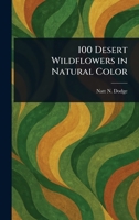 100 Desert Wildflowers in Natural Color 1023418347 Book Cover