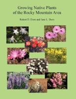 Growing Native Plants of the Rocky Mountain Area 143032967X Book Cover