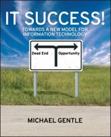 It Success!: Towards a New Model for Information Technology 0470724013 Book Cover