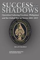 Success in the Shadows: Operation Enduring Freedom-Philippines and the Global War on Terror, 2002-2015 1079187243 Book Cover