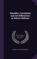 Heredity, Correlation and Sex Differences in School Abilities 1346719055 Book Cover