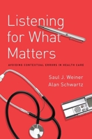 Listening for What Matters: Avoiding Contextual Errors in Health Care 0190228997 Book Cover