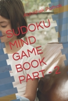 SUDOKU MIND GAME BOOK PART - 2 B0B8RCGBDJ Book Cover