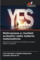 Motivazione e risultati scolastici nelle materie matematiche: Motivazione (concetto di sé, attribuzioni causali e obiettivi accademici) B0CKKTYS2V Book Cover