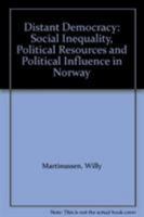 Distant Democracy: Social Inequality, Political Resources and Political Influence in Norway 0471994138 Book Cover