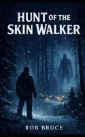 HUNT OF THE SKIN WALKER B0GNZDC9F2 Book Cover