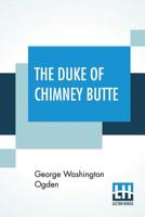 The Duke of Chimney Butte 1545385254 Book Cover