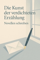 Die Kunst der verdichteten Erzählung - Novellen schreiben: Ein Ratgeber (German Edition) B0F8B331X2 Book Cover