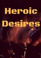 Heroic Desires 1326783033 Book Cover