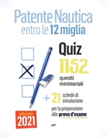 Patente Nautica entro le 12 miglia - Quiz: 1152 quesiti ministeriali + 21 schede per la preparazione alla prova d'esame B093RP1GJF Book Cover
