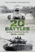 20 BATTLES - Searching for a South African Way of War 1913-2013 1928248225 Book Cover