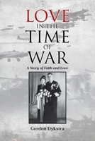 Love in the Time of War: A Story of Faith and Love B0F2B7GC4L Book Cover