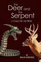 The Deer and the Serpent: A Tale of Ah-Whi 146626621X Book Cover