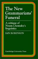 The New Grammarians' Funeral: A Critique of Noam Chomsky's Linguistics 0521293162 Book Cover