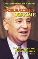 The Gorbachev Regime: Consolidation to Reform 1138535982 Book Cover
