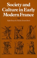 Society and Culture in Early Modern France: Eight Essays 0804709726 Book Cover
