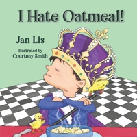 I HATE OATMEAL 1649490518 Book Cover