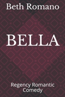 Bella: Regency Romantic Comedy 1098763440 Book Cover
