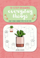 Ten-Step Drawing: Everyday Things: Learn to draw 60 ordinary items in ten easy steps! 1600589081 Book Cover