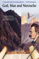 God, Man and Nietzsche: A Startling Dialogue between Judaism and Modern Philosophers 0595427006 Book Cover