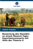 Bewertung des Wandels zu einem Mensch-Tiger-Koexistenzszenario mit Hilfe der Theorie U (German Edition) 620716301X Book Cover