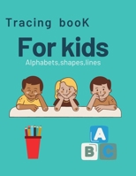 Tracing book for kids: Alphabets,shapes,lines B09CRTT5LK Book Cover