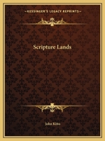 Scripture Lands: Described in a Series of Historical, Geographical, and Topographical Sketches 0766156311 Book Cover