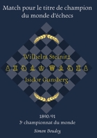 Match pour le titre de champion du monde d'échecs: Wilhlem Steinitz - Isidor Gunsberg (French Edition) 232223530X Book Cover