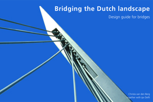 Bridging the Dutch Landscape: Design Guide for Bridges 9063691556 Book Cover